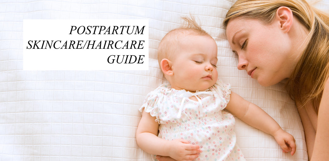 Postpartum Skincare/Haircare Guide