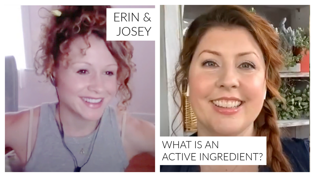 Active vs. Inactive Ingredients - Beauty Full Stories podcast Q & A with Erin & Josey