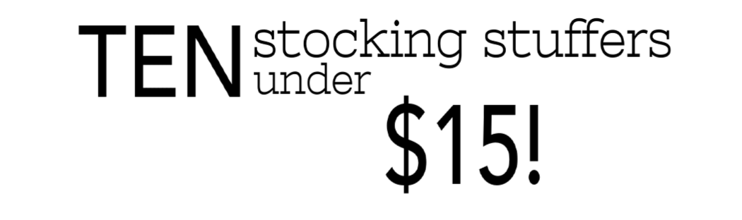 STOCKING STUFFERS under $15